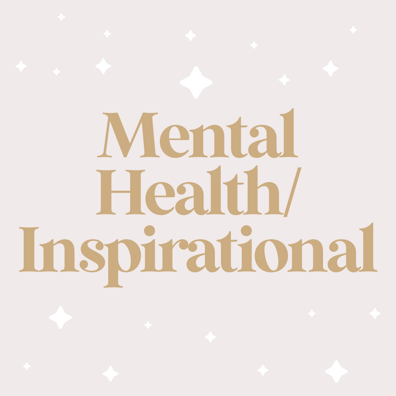 Mental Health/ Inspirational