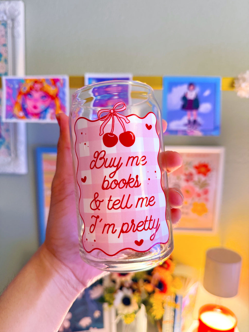 Buy Me Books and Tell Me I'm Pretty Glass Can