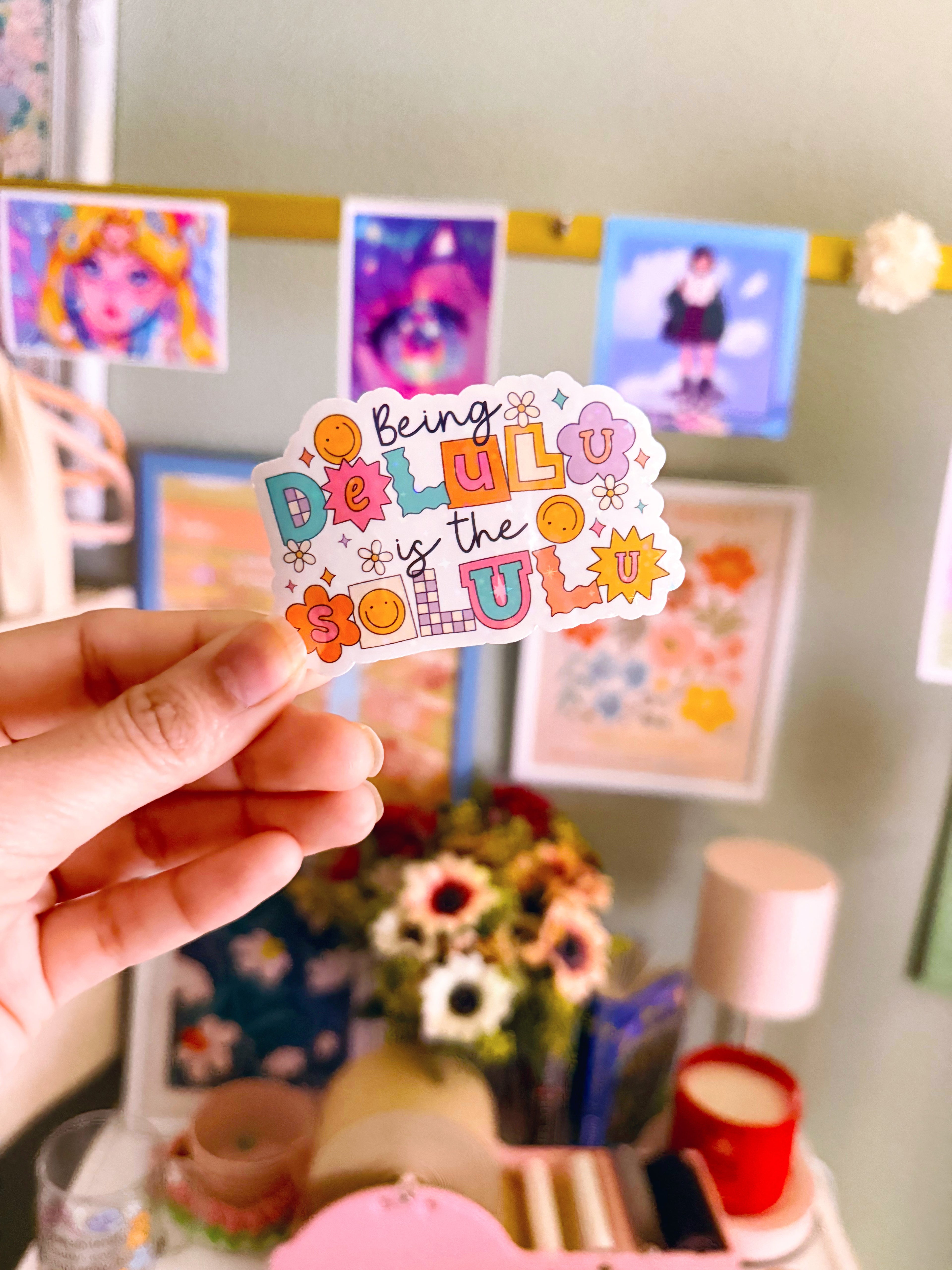 Being Delulu is the Solulu Sticker