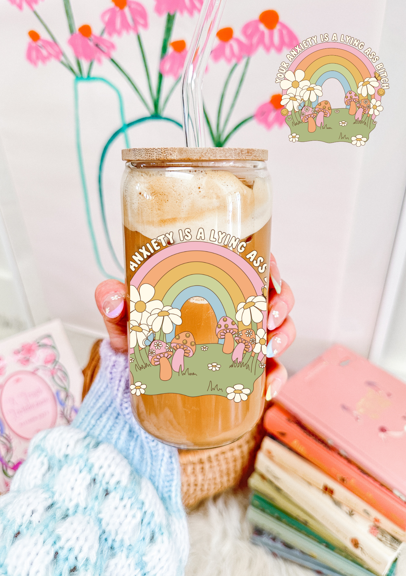 Your Anxiety is a Lying is A** B**** Glass Can